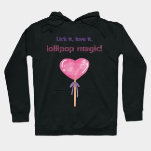 Lick it, Love it, Lollipop Magic! A pink heart lollipop for your lovely days Hoodie